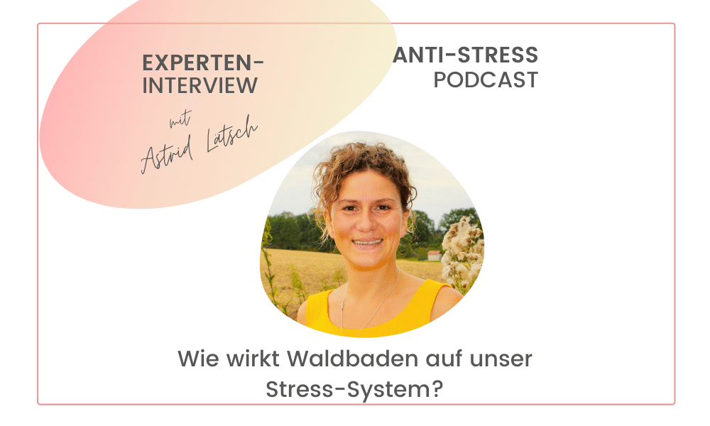 anti-stress-podcast Experteninterview Astrid Laetsch