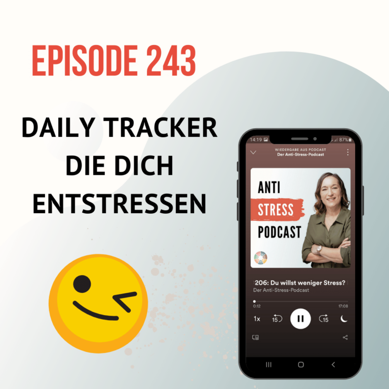 #243 Drei Daily Tracker, die dich täglich beim Umgang mit Stress unterstützen