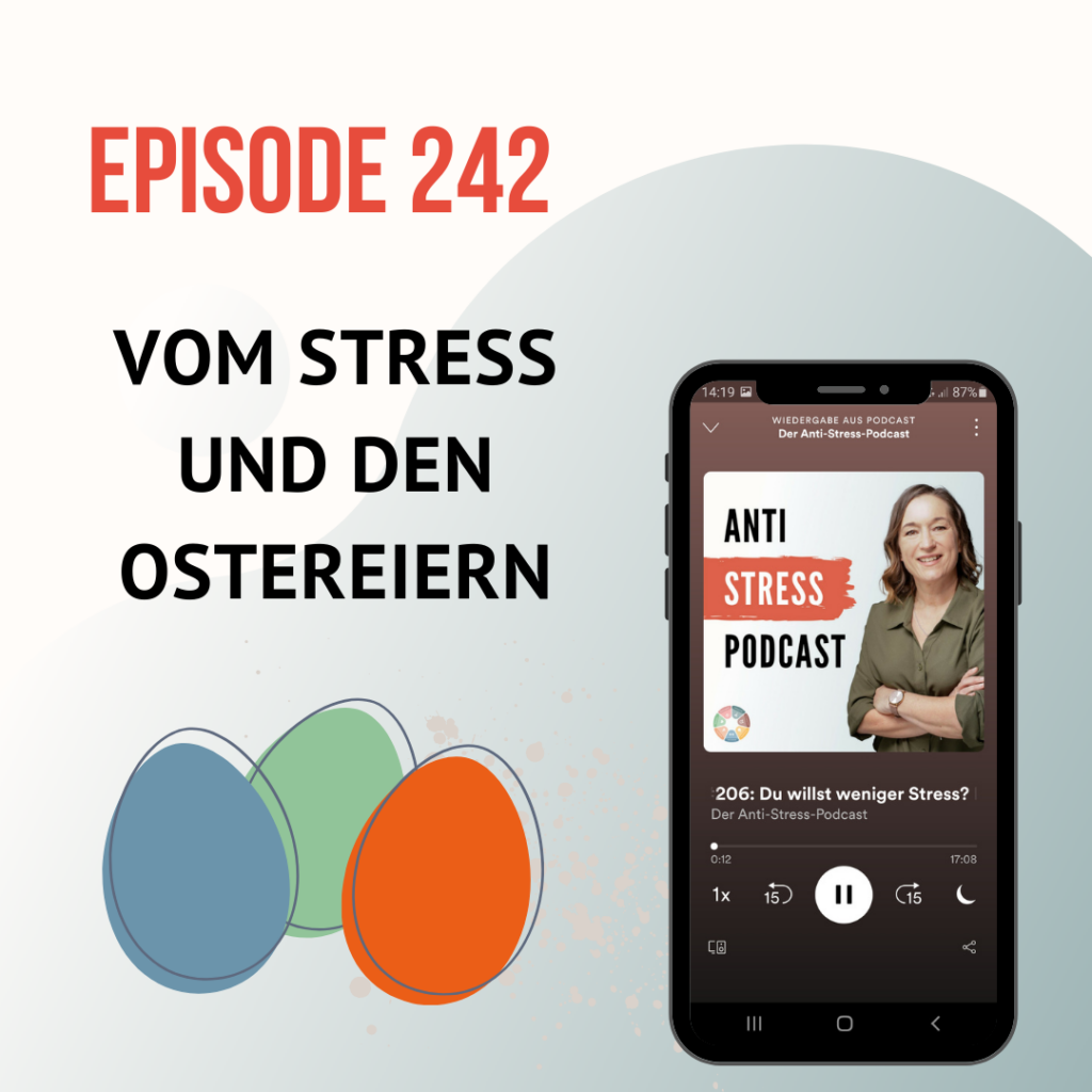 Ostereier und Stress Anti-Stress-Podcast_242